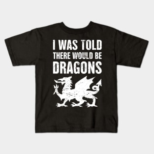 "I Was Told There Would Be Dragons" Renaissance Faire Design Kids T-Shirt